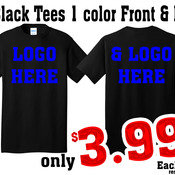 48 Black Tees 1 color Front and Back Print starting @ $3.99