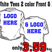 48 White Tees 2 color Front and Back Print starting @ $3.59